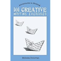 101 Creative Writing Exercises (Adventures in Writing) 101 Creative Writing Exercises (Adventures in Writing) Paperback Kindle
