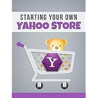 Starting Your Own Yahoo Store: Have you considered the key benefits of using a Yahoo! Store?