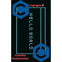 Explorando a Linguagem C: Um Ebook de Exercícios para Desenvolvedores Iniciantes (Portuguese Edition)
