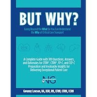 BUT WHY?: Going Beyond the What So You Can Understand the Why of Critical Care Transport BUT WHY?: Going Beyond the What So You Can Understand the Why of Critical Care Transport Paperback