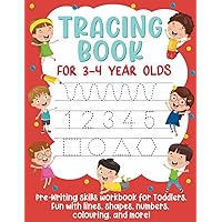 Tracing Book for 3-4 Year Olds: Pre-Writing Skills Workbook for Toddlers. Fun with Lines, Shapes, Numbers, Colouring, and More!: (Gift Idea for Girls and Boys) Tracing Book for 3-4 Year Olds: Pre-Writing Skills Workbook for Toddlers. Fun with Lines, Shapes, Numbers, Colouring, and More!: (Gift Idea for Girls and Boys) Paperback