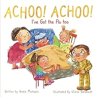Achoo! Achoo! I've Got the Flu too (The Get Well Book Series) Achoo! Achoo! I've Got the Flu too (The Get Well Book Series) Paperback