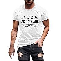 I Dont Know How to Act My Age I've Never Been This Old Before T-Shirt Mens Funny Sayings Tee Summer Workout Tops