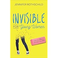 Invisible for Young Women: How You Feel Is Not Who You Are Invisible for Young Women: How You Feel Is Not Who You Are Paperback Kindle