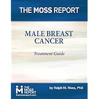 The Moss Report - Male Breast Cancer Treatment Guide