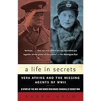 A Life in Secrets: Vera Atkins and the Missing Agents of WWII A Life in Secrets: Vera Atkins and the Missing Agents of WWII Paperback Kindle Audible Audiobook Hardcover