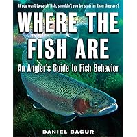 Where the Fish Are: A Science-Based Guide to Stalking Freshwater Fish Where the Fish Are: A Science-Based Guide to Stalking Freshwater Fish Paperback Kindle