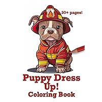 Puppy Dress Up!: Coloring Book Puppy Dress Up!: Coloring Book Paperback