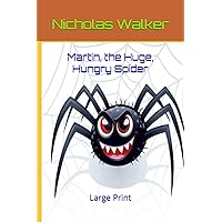 Martin, the Huge, Hungry Spider Martin, the Huge, Hungry Spider Kindle Paperback