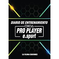 PRO PLAYER E-SPORT DIARIO DE ENTRENAMIENTO (Spanish Edition)