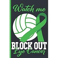 Watch Me Block Out Eye Cancer Treatment Planner / Journal: Volleyball Themed Undated 12 Months Treatment Organizer with Important Informations, Appointment Overview and Symptom Trackers