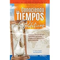 CONOCIENDO LOS TIEMPOS PROFÉTICOS (Spanish Edition)