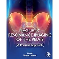 Magnetic Resonance Imaging of The Pelvis: A Practical Approach Magnetic Resonance Imaging of The Pelvis: A Practical Approach Paperback Kindle