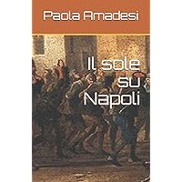 Il sole su Napoli (Italian Edition) Il sole su Napoli (Italian Edition) Kindle Paperback