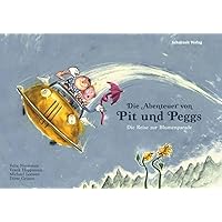 Die Abenteuer von Pit und Peggs: Die Reise zur Blumenparade Die Abenteuer von Pit und Peggs: Die Reise zur Blumenparade Hardcover Kindle