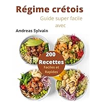 Régime crétois: Guide super facile avec 200 Recettes Faciles et Rapides (French Edition)