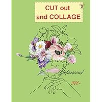 The Cut Out And Collage Botanical Plants And flowers Book:: Over 300 High Quality illustrations (Cut out and collage books)