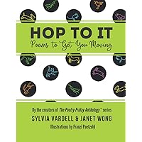 HOP TO IT: Poems to Get You Moving HOP TO IT: Poems to Get You Moving Paperback