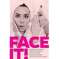 Face It! Harsh Skincare Truths Every Esthetician Should Know... And So Should You Face It! Harsh Skincare Truths Every Esthetician Should Know... And So Should You Paperback Kindle