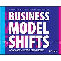 Business Model Shifts: Six Ways to Create New Value for Customers Business Model Shifts: Six Ways to Create New Value for Customers Paperback Kindle Audible Audiobook Audio CD