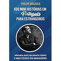 600 MINI HISTÓRIAS EM PORTUGUÊS PARA ESTRANGEIROS: APRENDA MAIS EM MENOS TEMPO E FALE COMO UM BRASILEIRO (Portuguese Edition) 600 MINI HISTÓRIAS EM PORTUGUÊS PARA ESTRANGEIROS: APRENDA MAIS EM MENOS TEMPO E FALE COMO UM BRASILEIRO (Portuguese Edition) Paperback Kindle