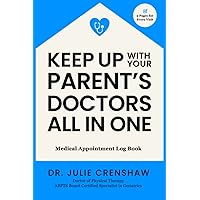 Keep Up with Your Parent's Doctors All in One: Medical Appointment Log Book Keep Up with Your Parent's Doctors All in One: Medical Appointment Log Book Paperback