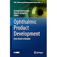 Ophthalmic Product Development: From Bench to Bedside (AAPS Advances in the Pharmaceutical Sciences Series, 37) Ophthalmic Product Development: From Bench to Bedside (AAPS Advances in the Pharmaceutical Sciences Series, 37) Hardcover Paperback