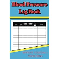 Blood Pressure Log Book: A Simple Log Book to Record and Monitor your Blood Pressure and Heart Rate (Pulse). Ideal for Daily Tracking to Improve your Health.