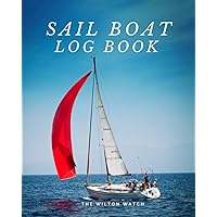 Sail Boat Log Book: Keep Track of Performance Records, Sail Selections and Trim Settings, Also Includes Cruising and Maintenance Records, Easy to use, Large Font, Great Gift for Sailors