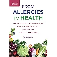 From Allergies to Health: Taking Control of Your Health with a Plant-Based Diet and Healthy Lifestyle Practices