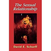 The Sexual Relationship: An Object Relations View of Sex and the Family (The Library of Object Relations) The Sexual Relationship: An Object Relations View of Sex and the Family (The Library of Object Relations) Paperback Hardcover