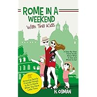 Rome in a Weekend with Two Kids: A Step-By-Step Travel Guide About What to See and Where to Eat (Amazing Family-Friendly Things to do in Rome When You Have Little Time) Rome in a Weekend with Two Kids: A Step-By-Step Travel Guide About What to See and Where to Eat (Amazing Family-Friendly Things to do in Rome When You Have Little Time) Paperback Kindle