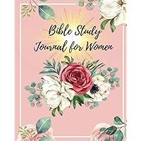 Bible Study Journal for Women: Daily Reflections, Prompts and Scriptures for Personal and Group Study: A Guided Christian Devotional and Prayer Workbook for Women of Faith