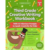 The 3rd Grade Creative Writing Workbook (Silly Sentences): 50 Hilarious Writing Prompts and Story Starters to Spark Creativity and Improve Essential Writing Skills for Kids Ages 8 to 10