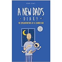 A New Dad's Diary: The (mis)adventures of a learner dad