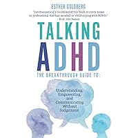 Talking ADHD - The Breakthrough Guide To Understanding, Empowering, and Communicating Without Judgement Talking ADHD - The Breakthrough Guide To Understanding, Empowering, and Communicating Without Judgement Paperback Kindle
