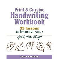 Print and Cursive Handwriting Workbook: 35 Lessons to Improve Your Penmanship Print and Cursive Handwriting Workbook: 35 Lessons to Improve Your Penmanship Paperback Spiral-bound