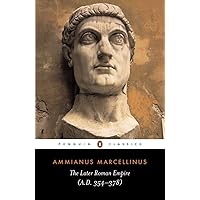 The Later Roman Empire (A.D. 354-378) The Later Roman Empire (A.D. 354-378) Paperback Kindle Hardcover