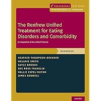 The Renfrew Unified Treatment for Eating Disorders and Comorbidity: An Adaptation of the Unified Protocol, Workbook (Treatments That Work) The Renfrew Unified Treatment for Eating Disorders and Comorbidity: An Adaptation of the Unified Protocol, Workbook (Treatments That Work) Paperback Kindle