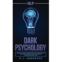 nlp: Dark Psychology - Secret Methods of Neuro Linguistic Programming to Master Influence Over Anyone and Getting What You Want (Persuasion, How to Analyze People) nlp: Dark Psychology - Secret Methods of Neuro Linguistic Programming to Master Influence Over Anyone and Getting What You Want (Persuasion, How to Analyze People) Hardcover Paperback