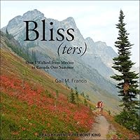 Bliss(ters): How I walked from Mexico to Canada One Summer Bliss(ters): How I walked from Mexico to Canada One Summer Kindle Paperback Audible Audiobook Audio CD