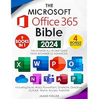 The Microsoft Office 365 Bible: The Most Updated and Complete Guide to Excel, Word, PowerPoint, Outlook, OneNote, OneDrive, Teams, Access, and Publisher from Beginners to Advanced The Microsoft Office 365 Bible: The Most Updated and Complete Guide to Excel, Word, PowerPoint, Outlook, OneNote, OneDrive, Teams, Access, and Publisher from Beginners to Advanced Paperback Kindle