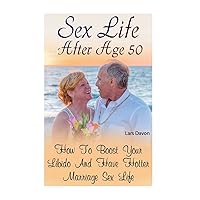 Sex Life After Age 50: How To Boost Your Libido And Have Hotter Marriage Sex Life