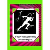 Composition HC Notebook Wide Ruled | Run-Quickly Acknowledge 5 | Positive Affirmation Composition Notebook for young adults and those with a sincere ... 365 QUICKLY ACKNOWLEDGE WHEN YOU ARE WRONG)