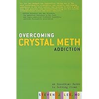 Overcoming Crystal Meth Addiction: An Essential Guide to Getting Clean Overcoming Crystal Meth Addiction: An Essential Guide to Getting Clean Paperback Kindle