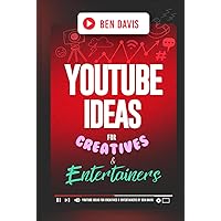 YouTube Ideas for Creatives & Entertainers: Over 200 Video Ideas to Unleash Your Creativity and Craft Captivating Content YouTube Ideas for Creatives & Entertainers: Over 200 Video Ideas to Unleash Your Creativity and Craft Captivating Content Kindle Hardcover Paperback