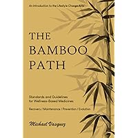 The Bamboo Path: An Introduction to the Lifestyle Change Arts The Bamboo Path: An Introduction to the Lifestyle Change Arts Paperback Kindle