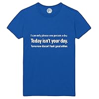 I Can Only Please One Person A Day - Today Isn't Your Day Printed T-Shirt