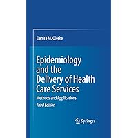 Epidemiology and the Delivery of Health Care Services: Methods and Applications Epidemiology and the Delivery of Health Care Services: Methods and Applications eTextbook Kindle Hardcover Paperback