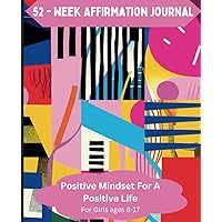 52-Week Affirmation Journal: Positive Mindset For A Positive Life